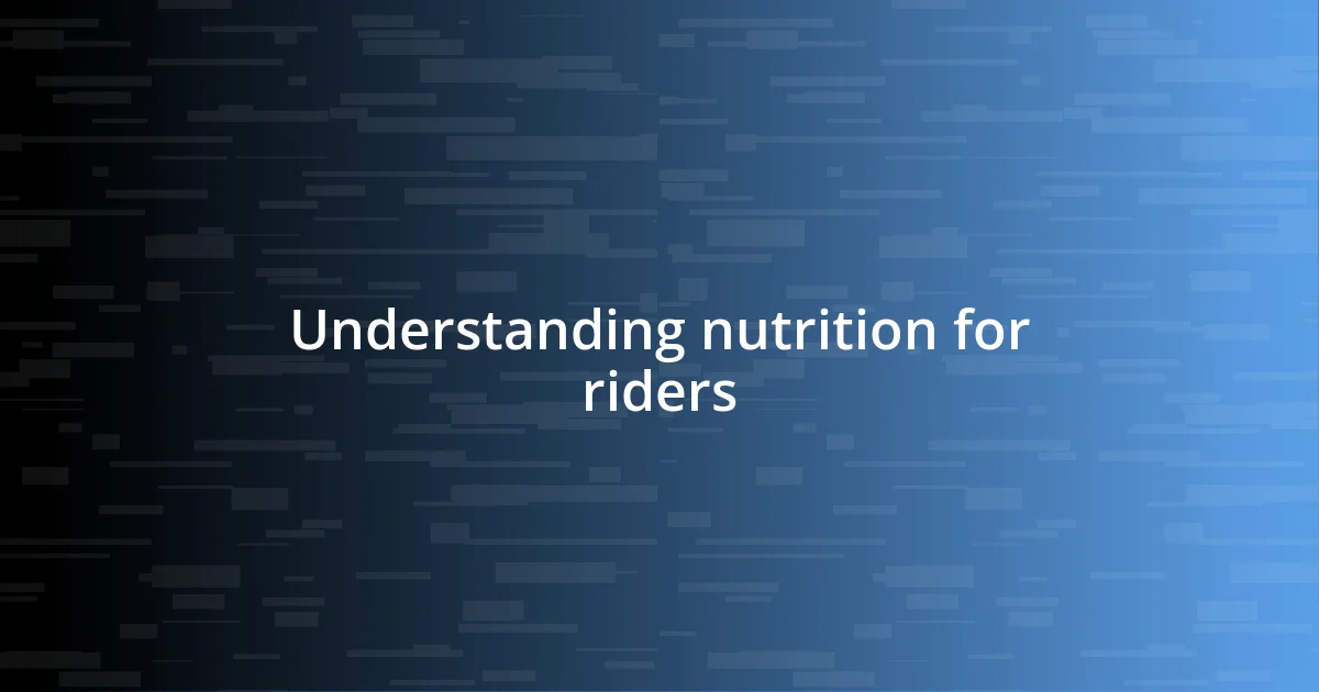 Understanding nutrition for riders