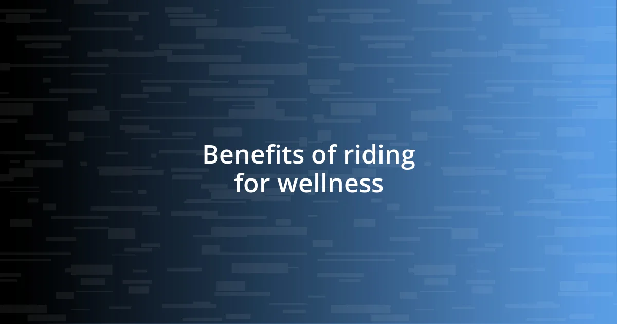 Benefits of riding for wellness