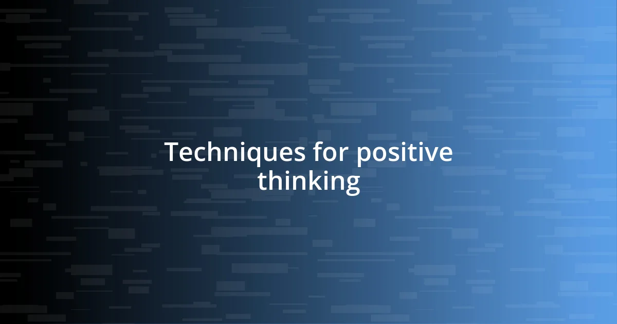 Techniques for positive thinking