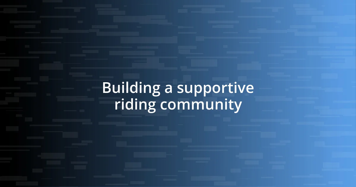 Building a supportive riding community