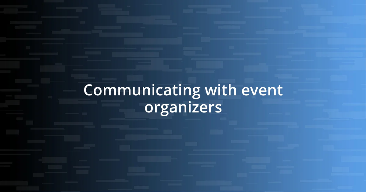 Communicating with event organizers