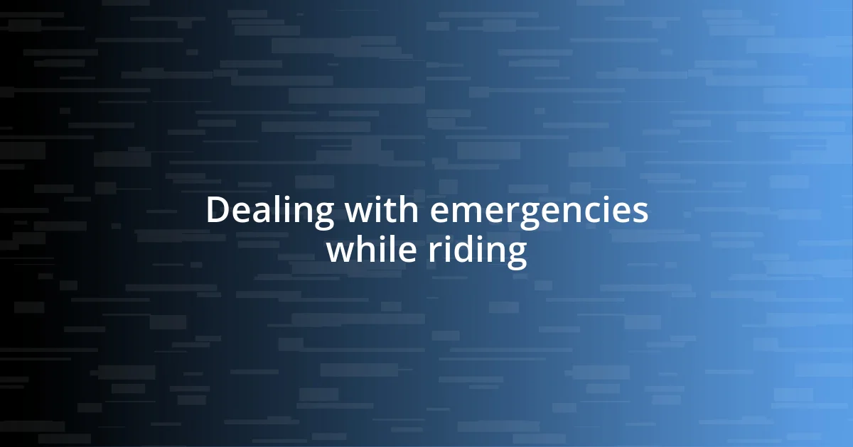 Dealing with emergencies while riding