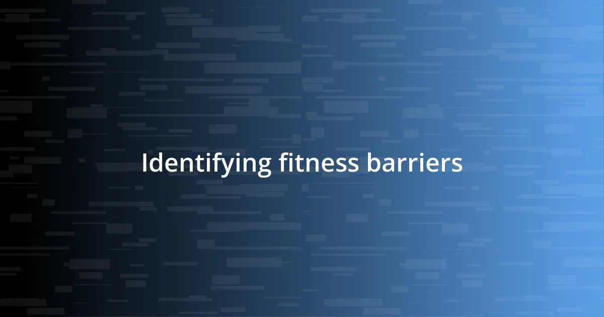 Identifying fitness barriers