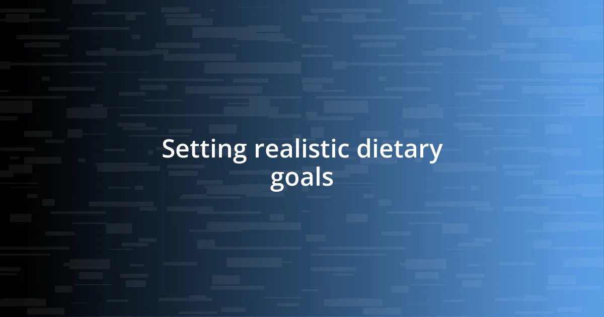 Setting realistic dietary goals