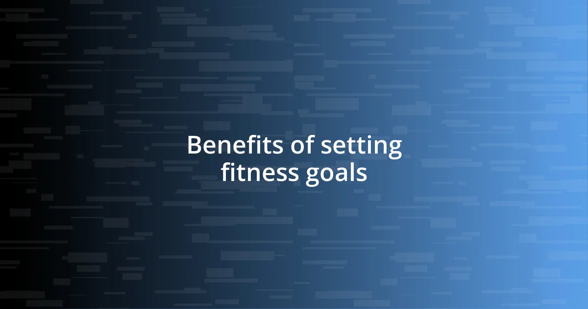 Benefits of setting fitness goals