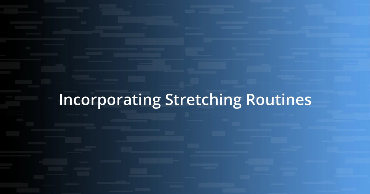 Incorporating Stretching Routines