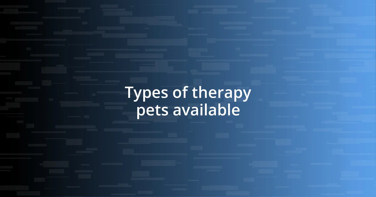 Types of therapy pets available