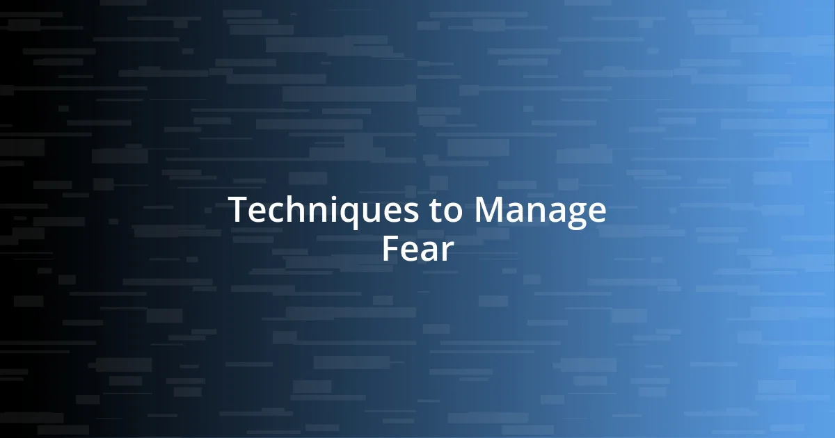 Techniques to Manage Fear