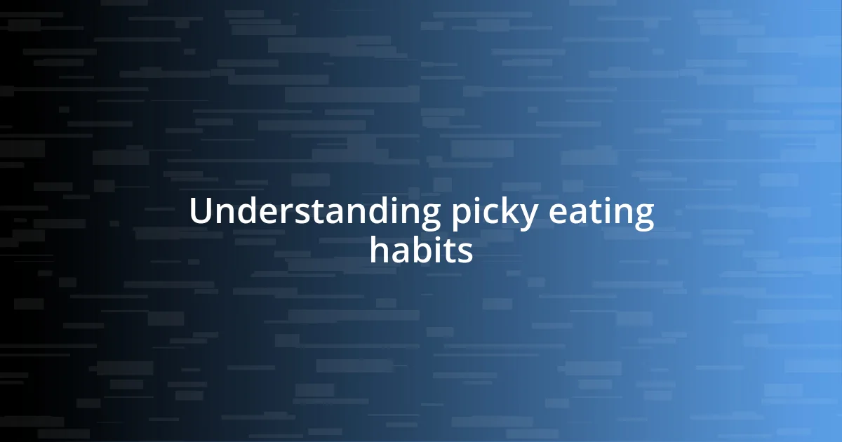 Understanding picky eating habits