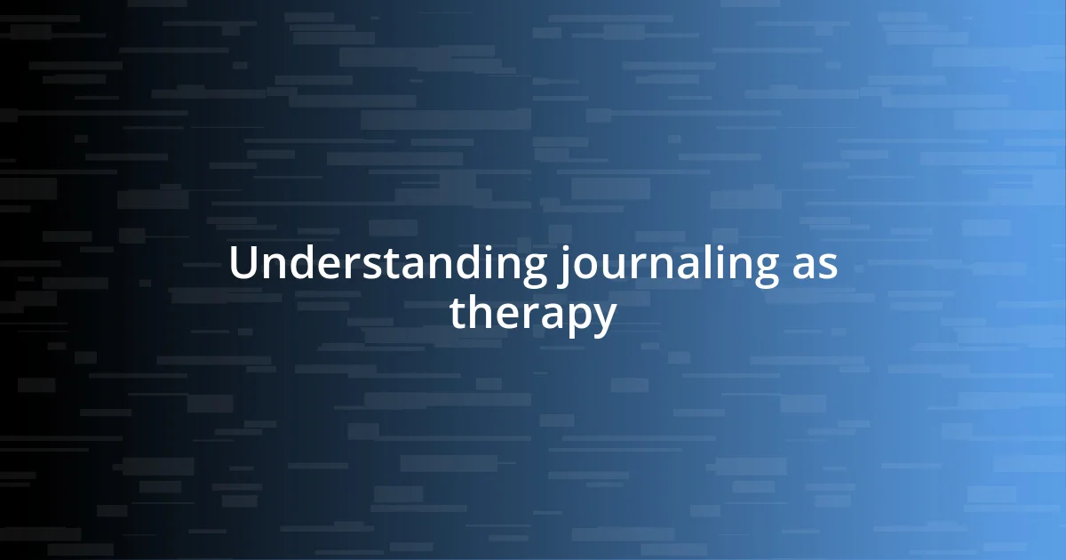 Understanding journaling as therapy