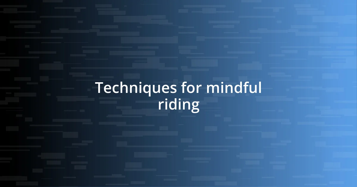 Techniques for mindful riding