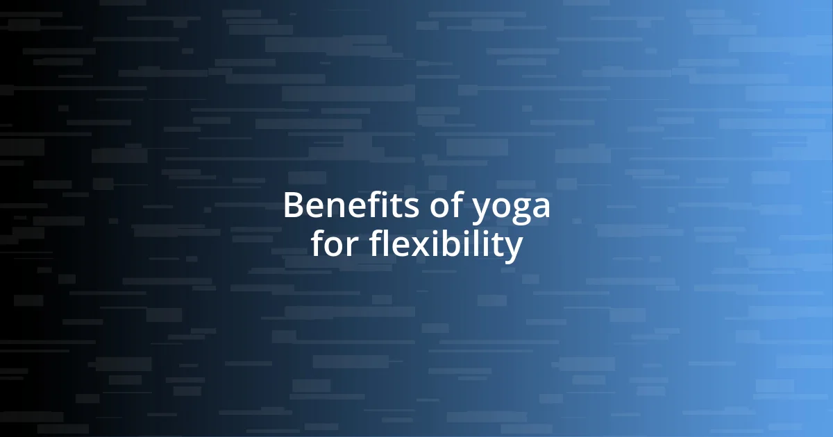 Benefits of yoga for flexibility