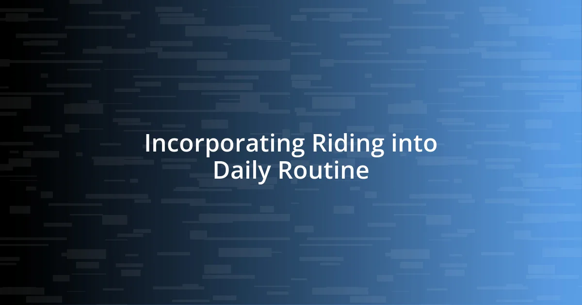 Incorporating Riding into Daily Routine