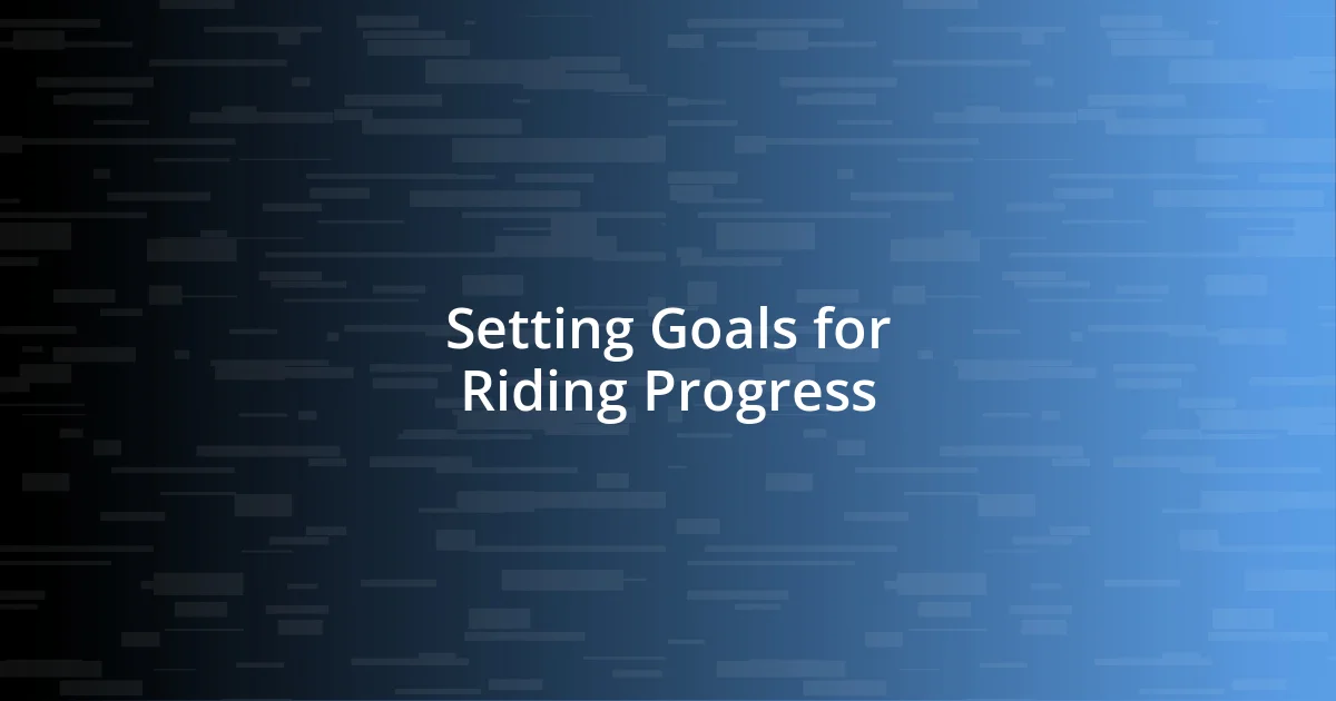 Setting Goals for Riding Progress