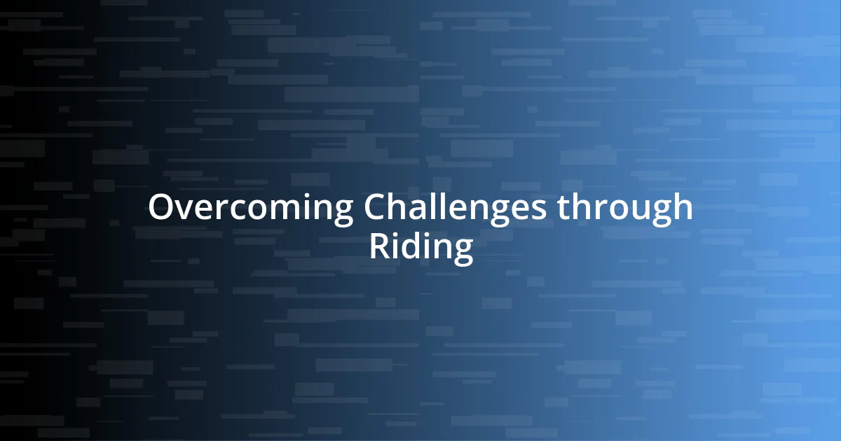 Overcoming Challenges through Riding