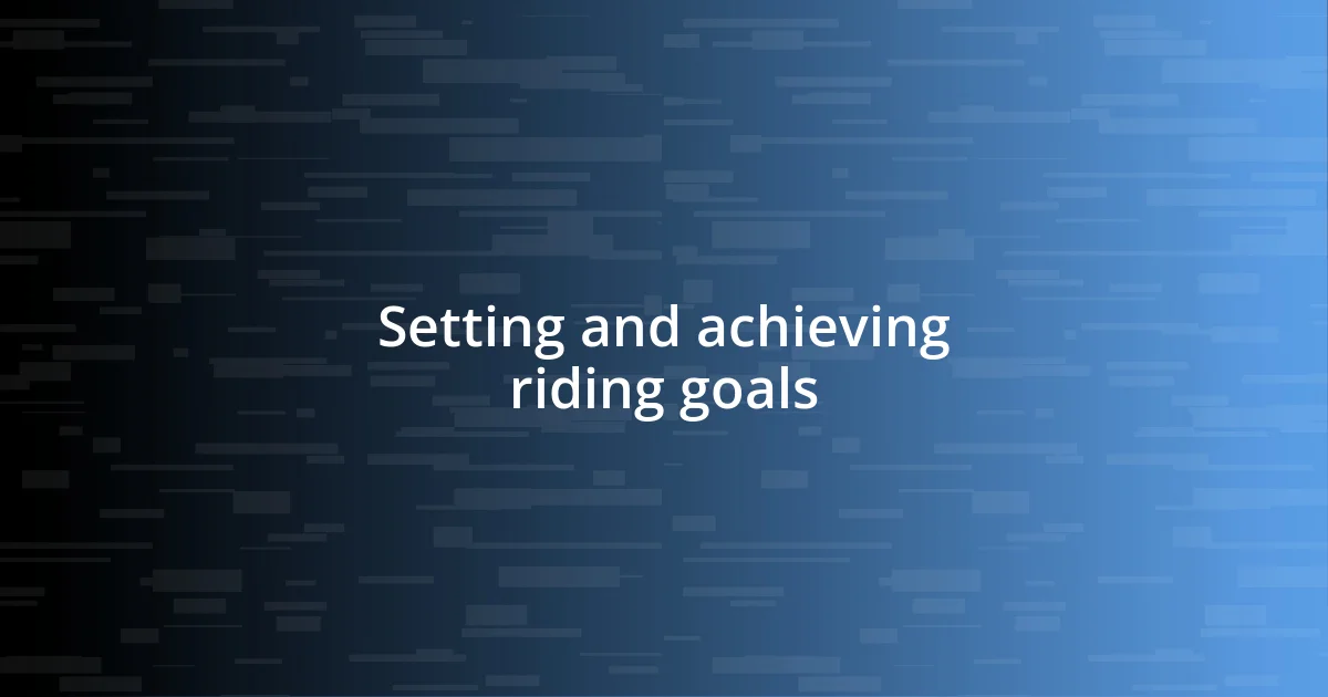 Setting and achieving riding goals