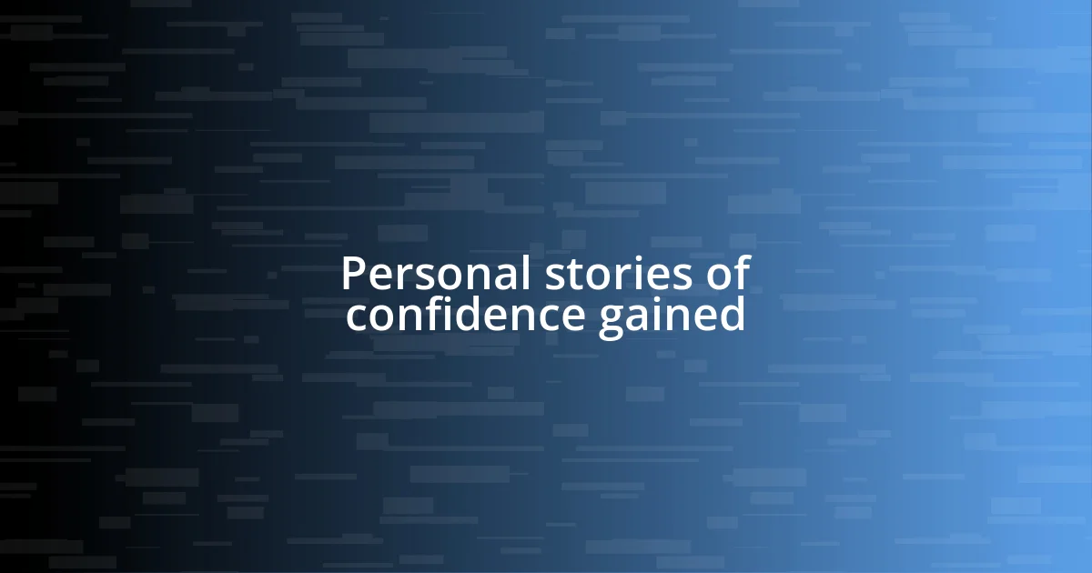 Personal stories of confidence gained