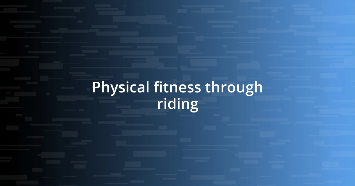 Physical fitness through riding