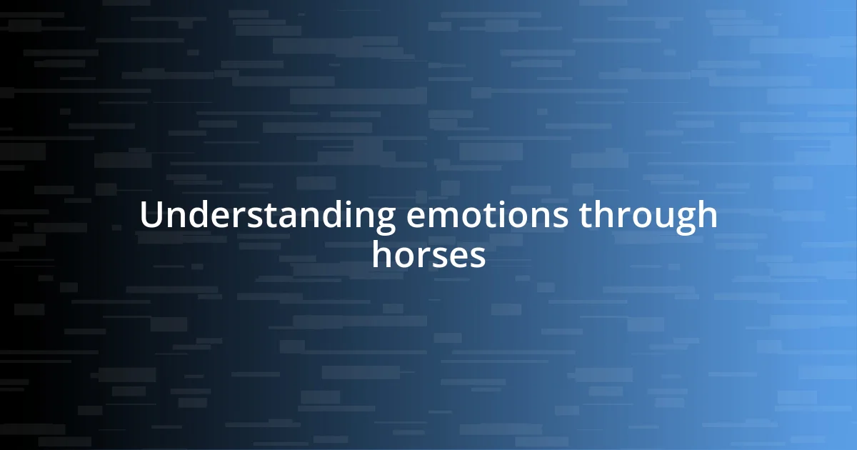 Understanding emotions through horses