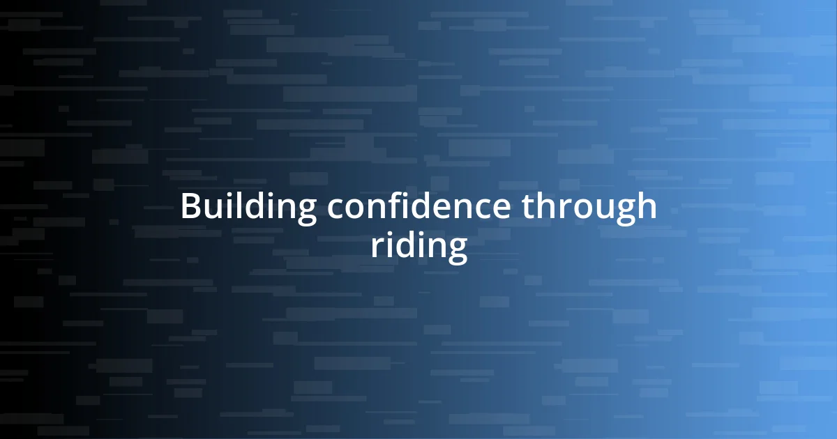 Building confidence through riding