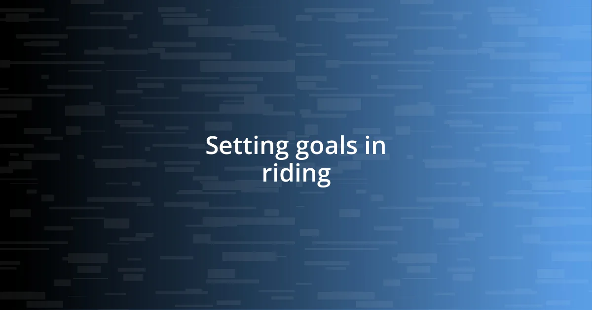 Setting goals in riding