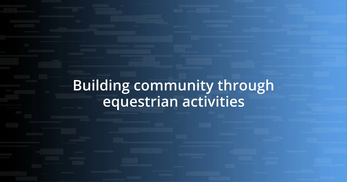 Building community through equestrian activities