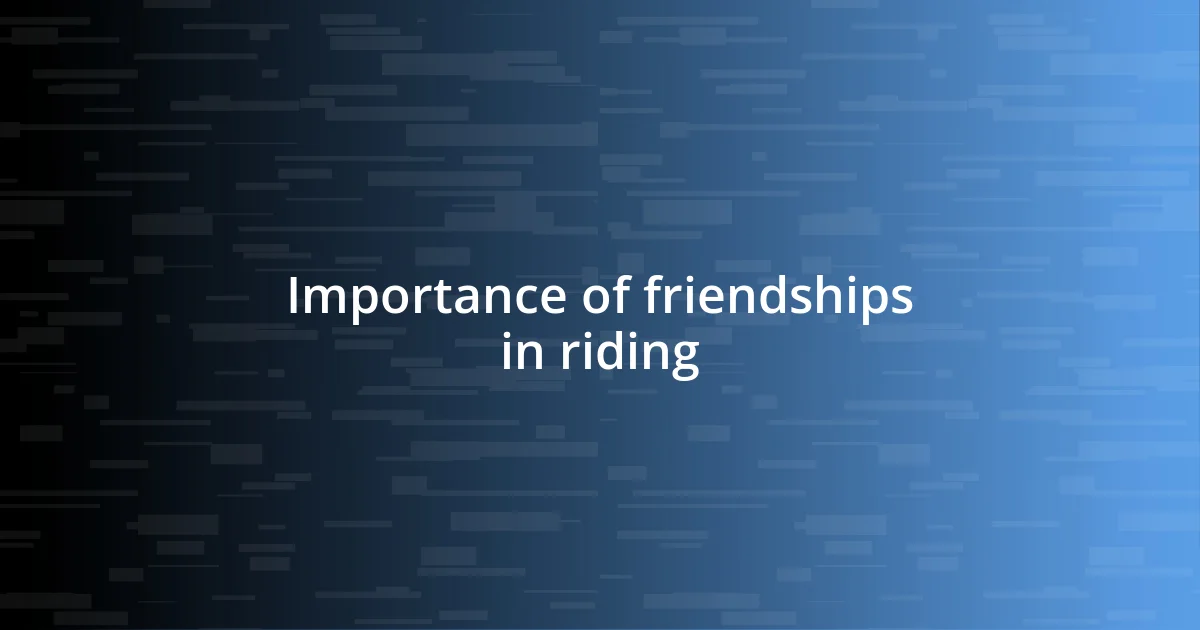 Importance of friendships in riding