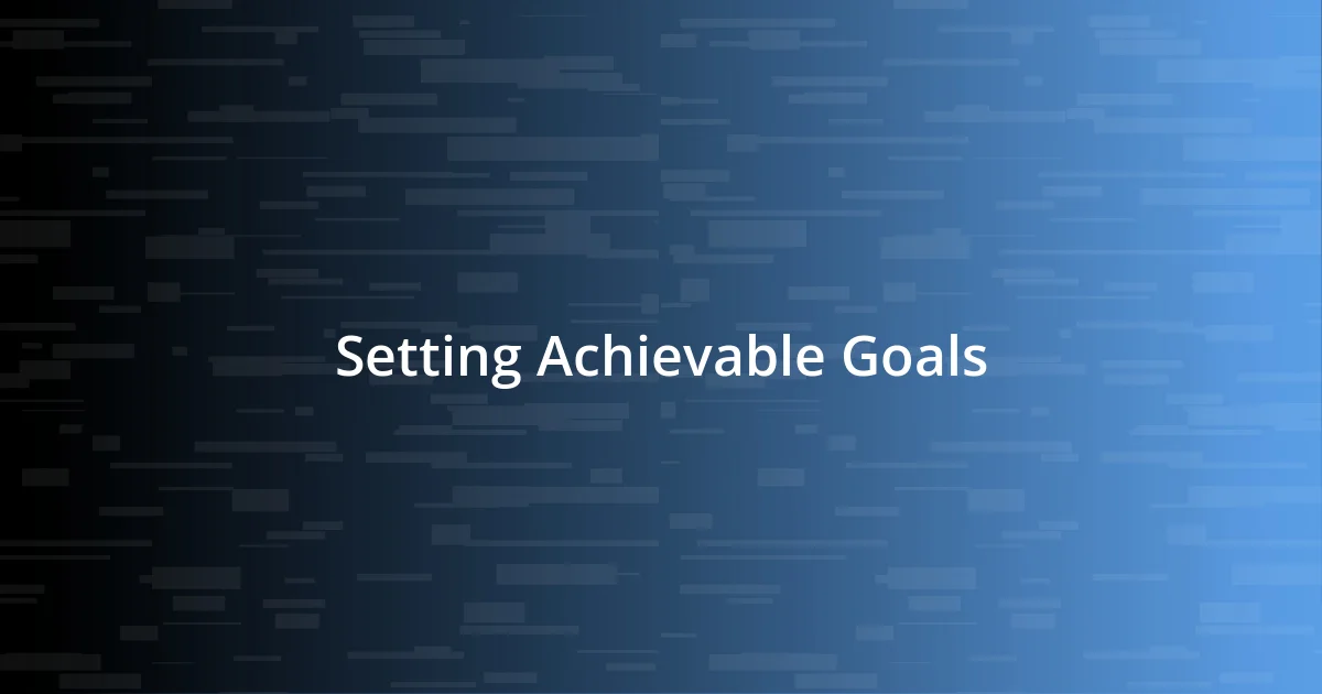 Setting Achievable Goals