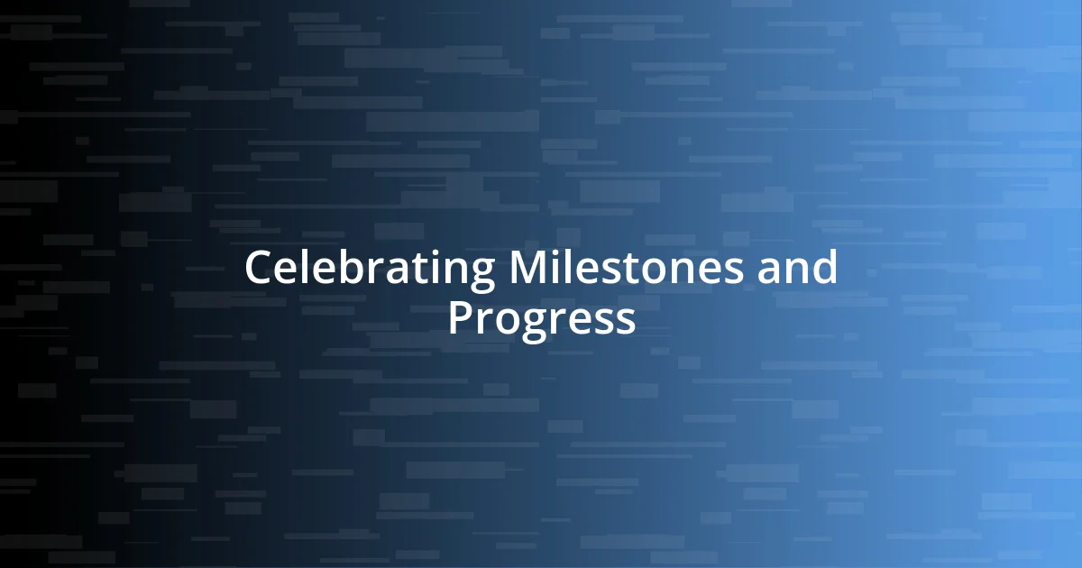 Celebrating Milestones and Progress