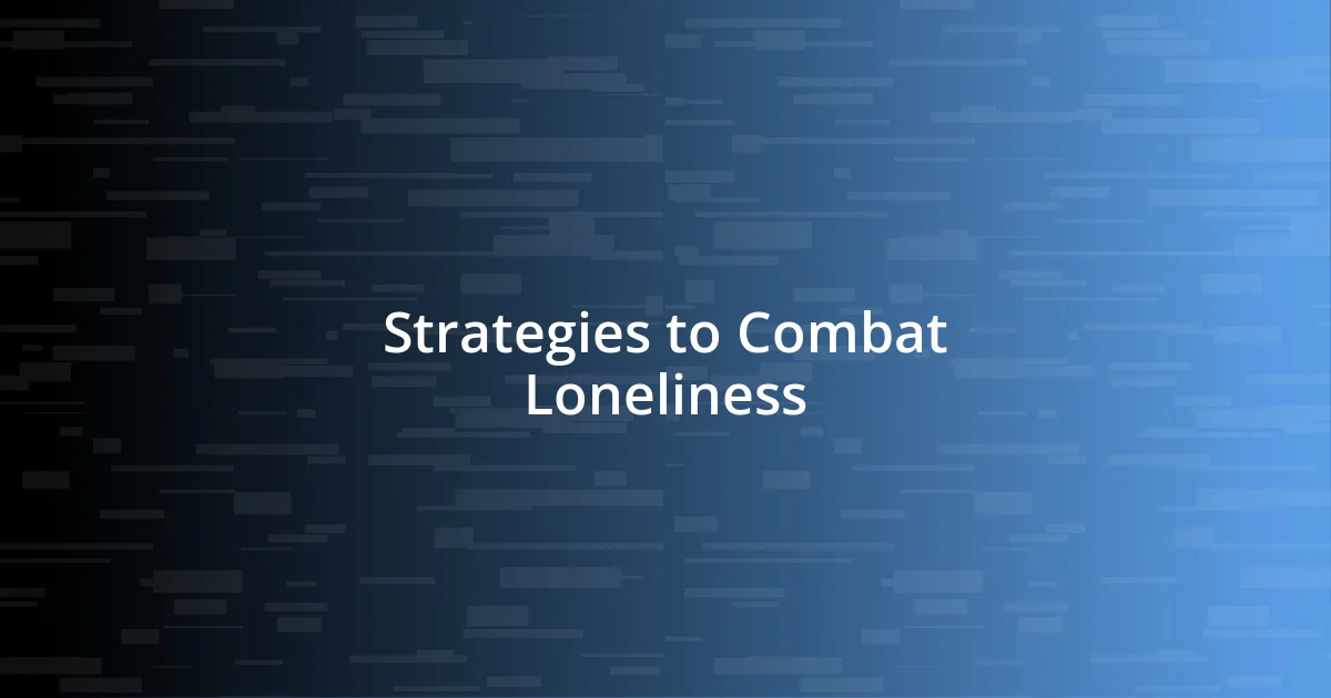 Strategies to Combat Loneliness