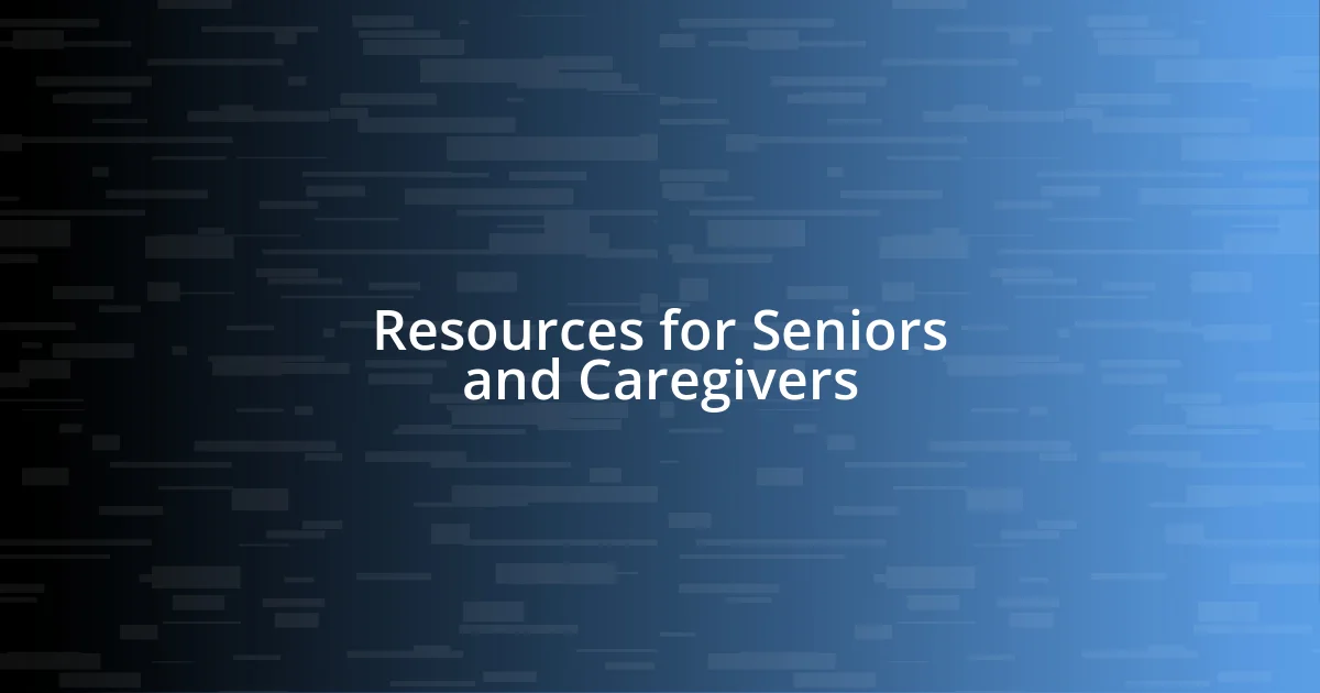 Resources for Seniors and Caregivers