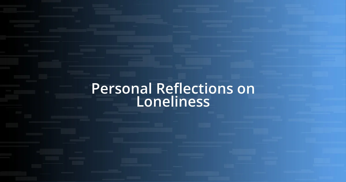 Personal Reflections on Loneliness