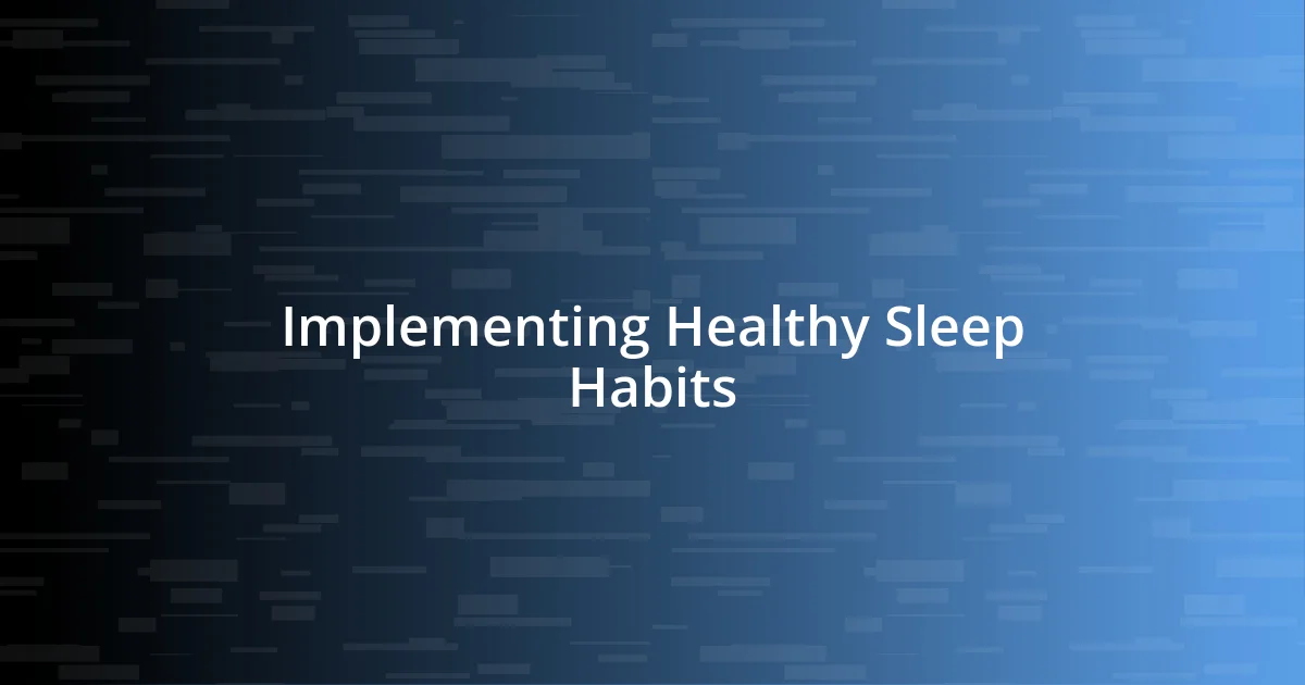 Implementing Healthy Sleep Habits