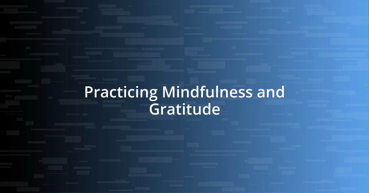 Practicing Mindfulness and Gratitude