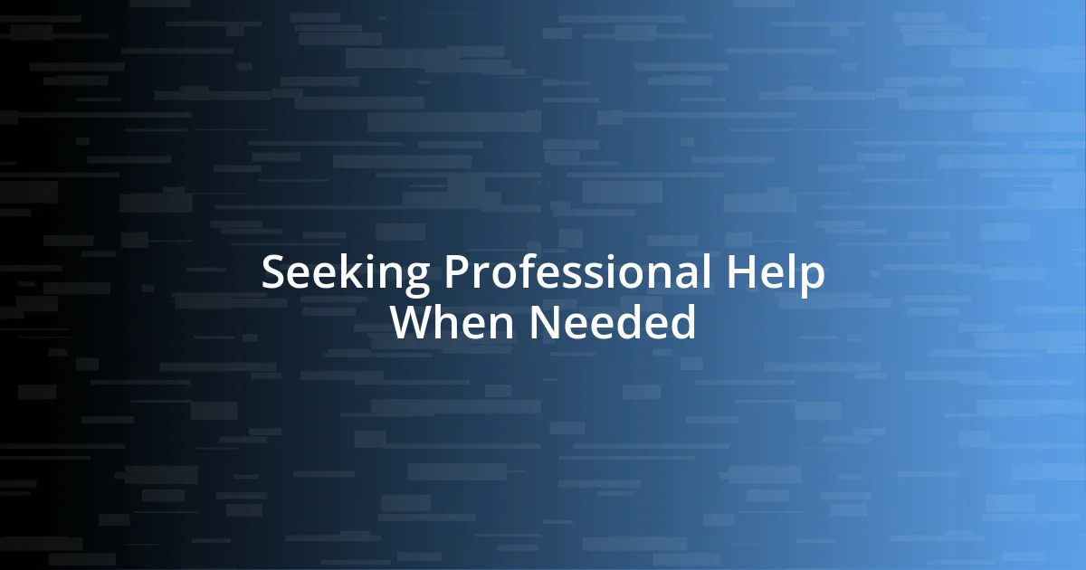 Seeking Professional Help When Needed