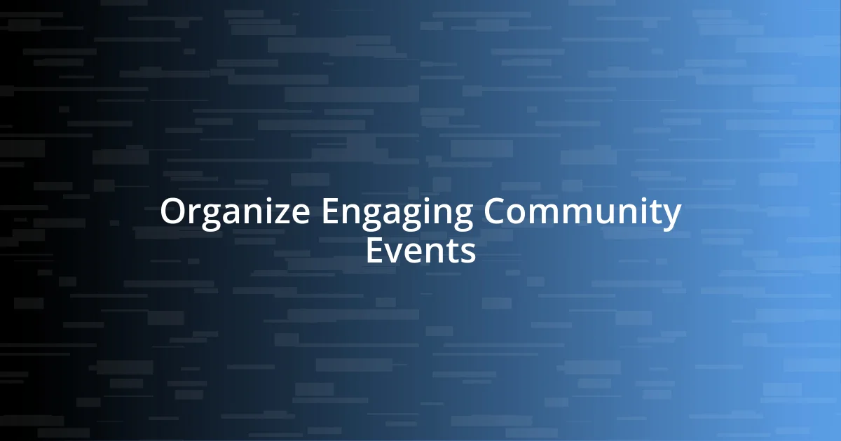 Organize Engaging Community Events