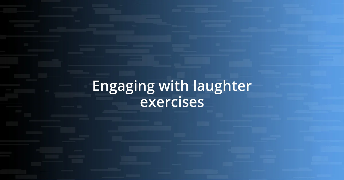 Engaging with laughter exercises