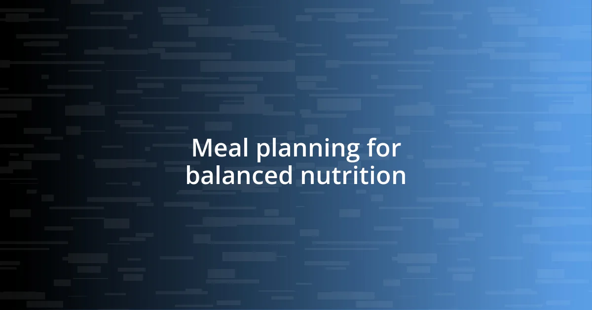 Meal planning for balanced nutrition