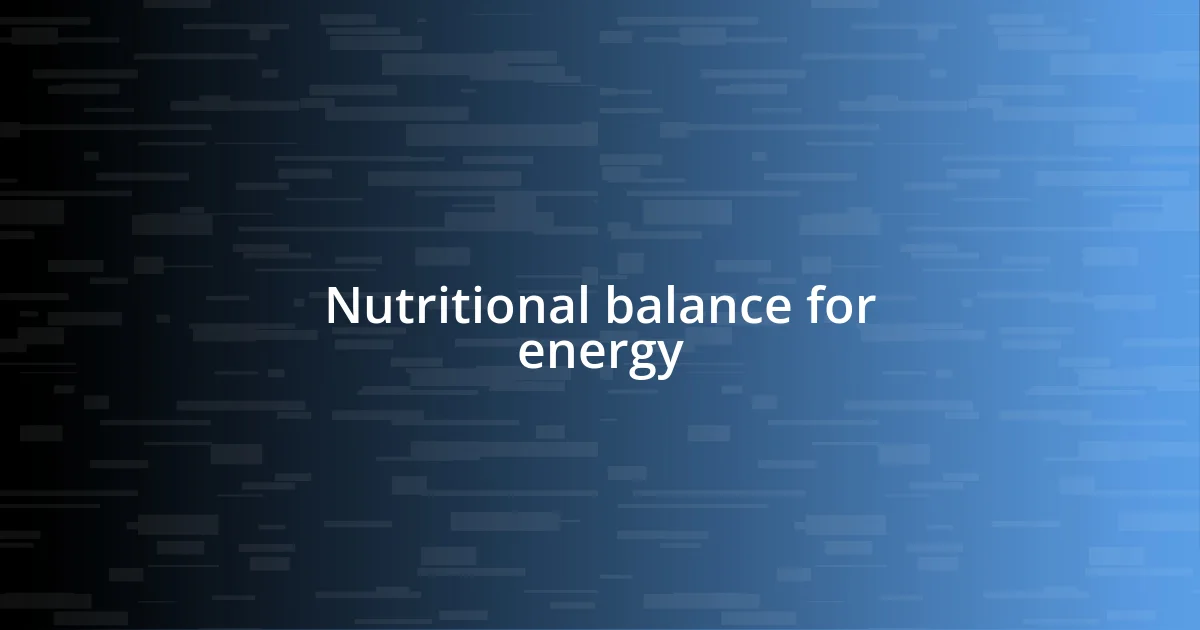 Nutritional balance for energy