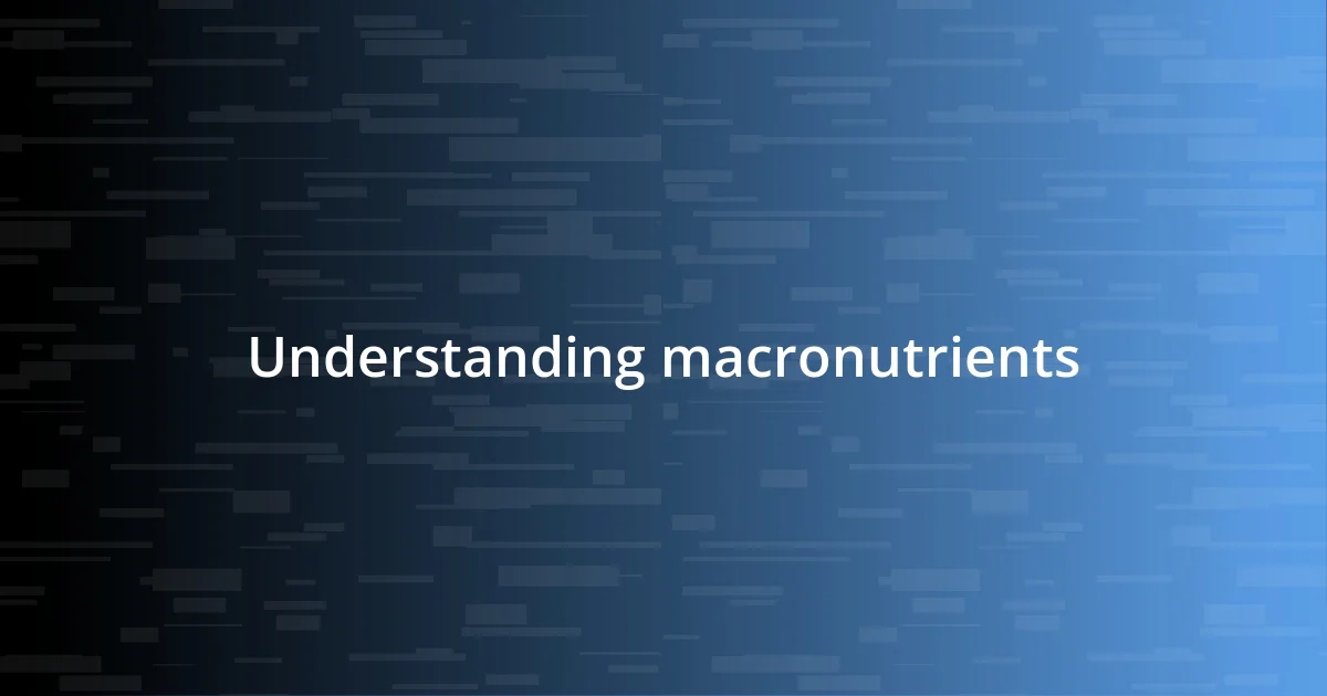 Understanding macronutrients