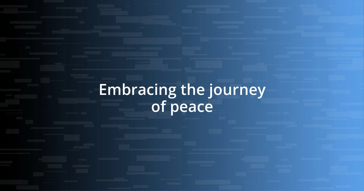 Embracing the journey of peace