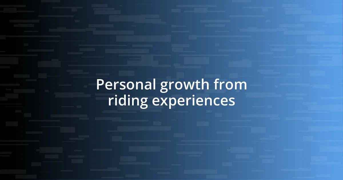 Personal growth from riding experiences