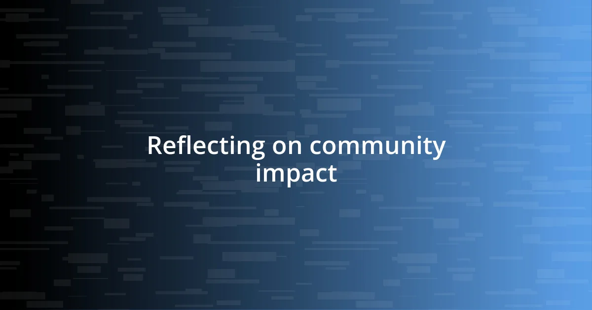 Reflecting on community impact