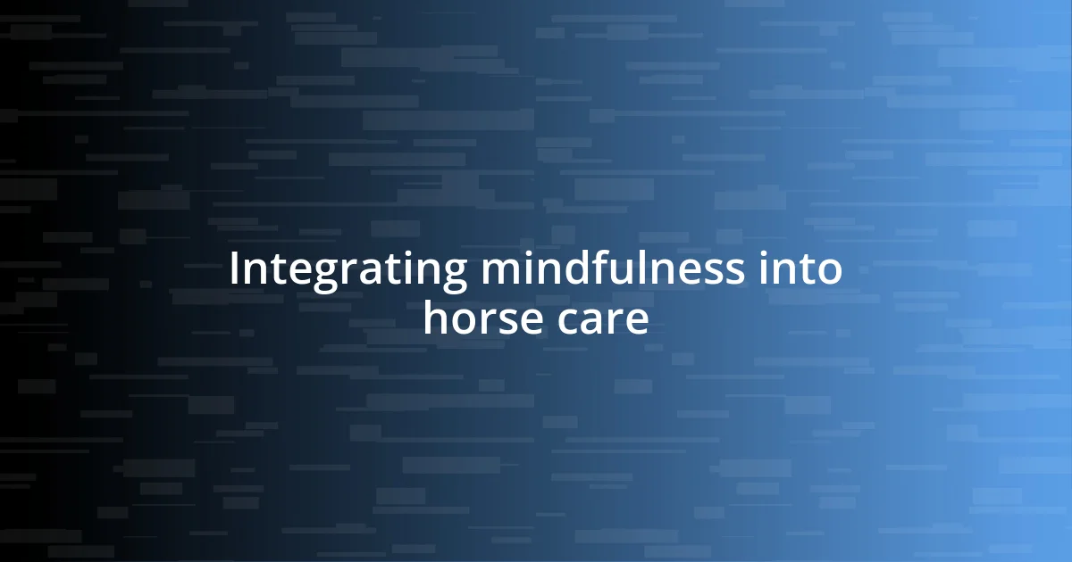 Integrating mindfulness into horse care