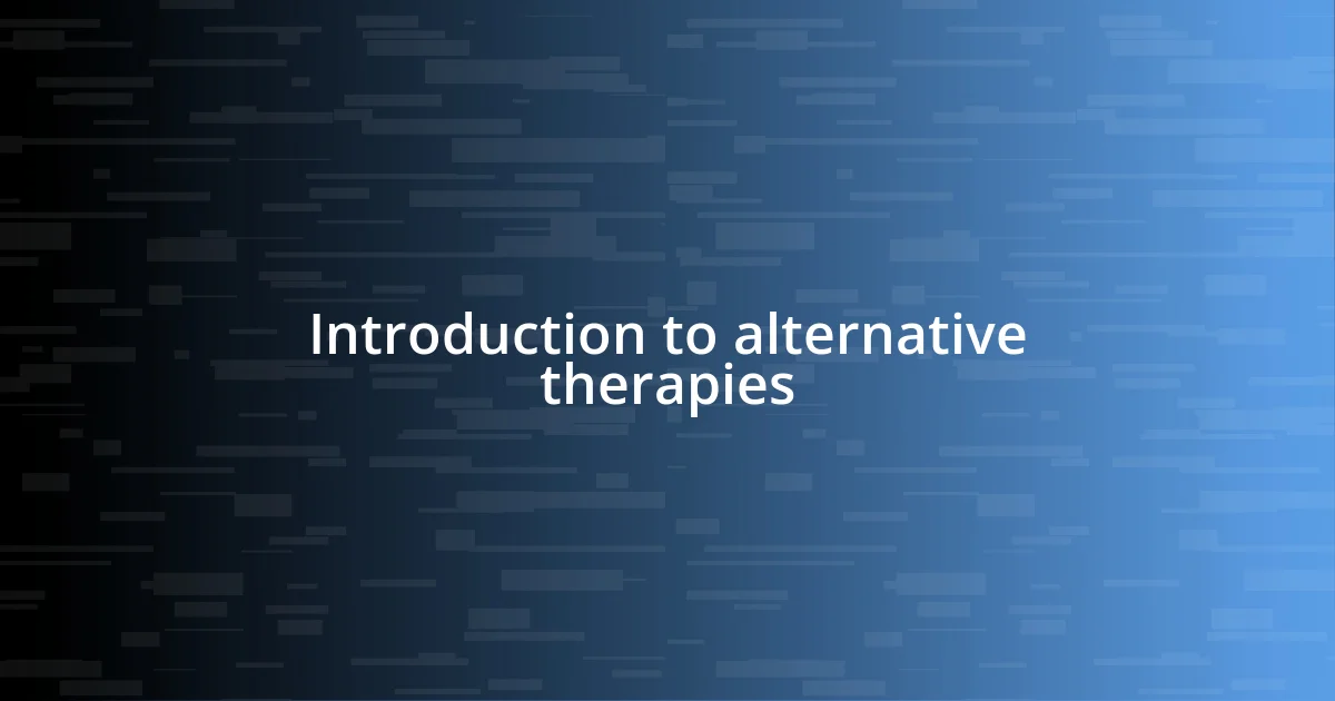 Introduction to alternative therapies