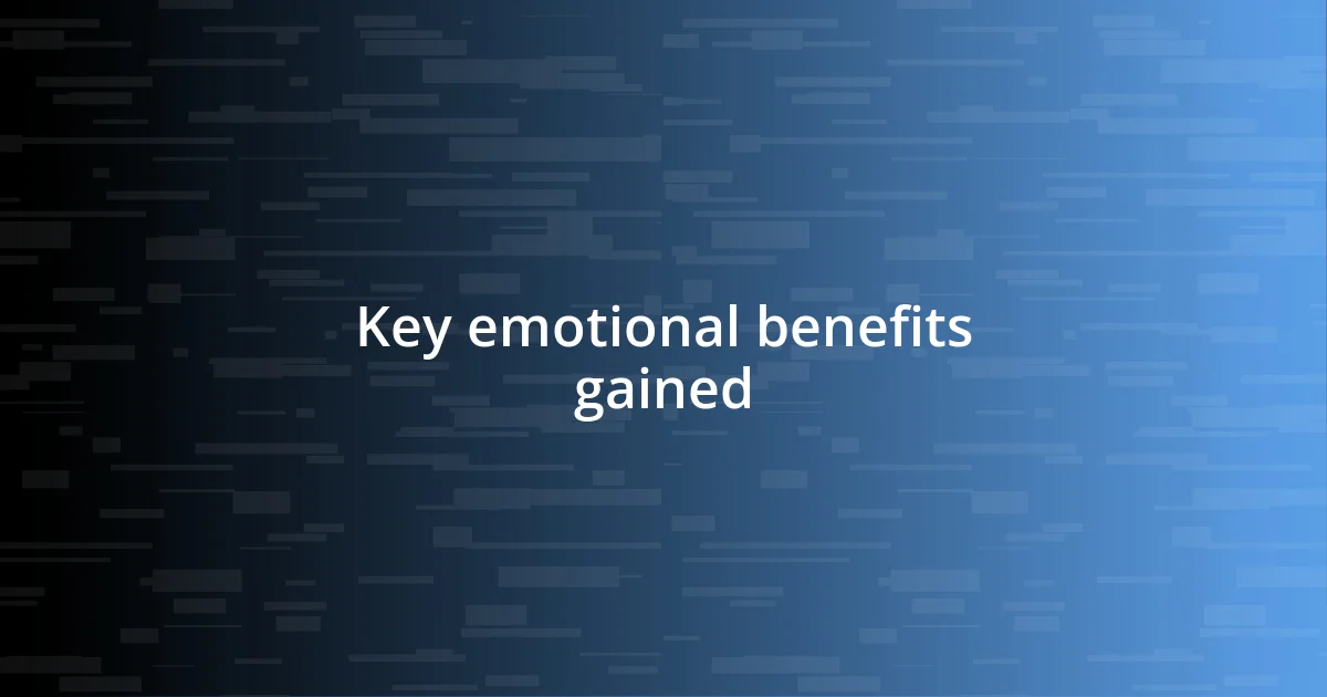 Key emotional benefits gained