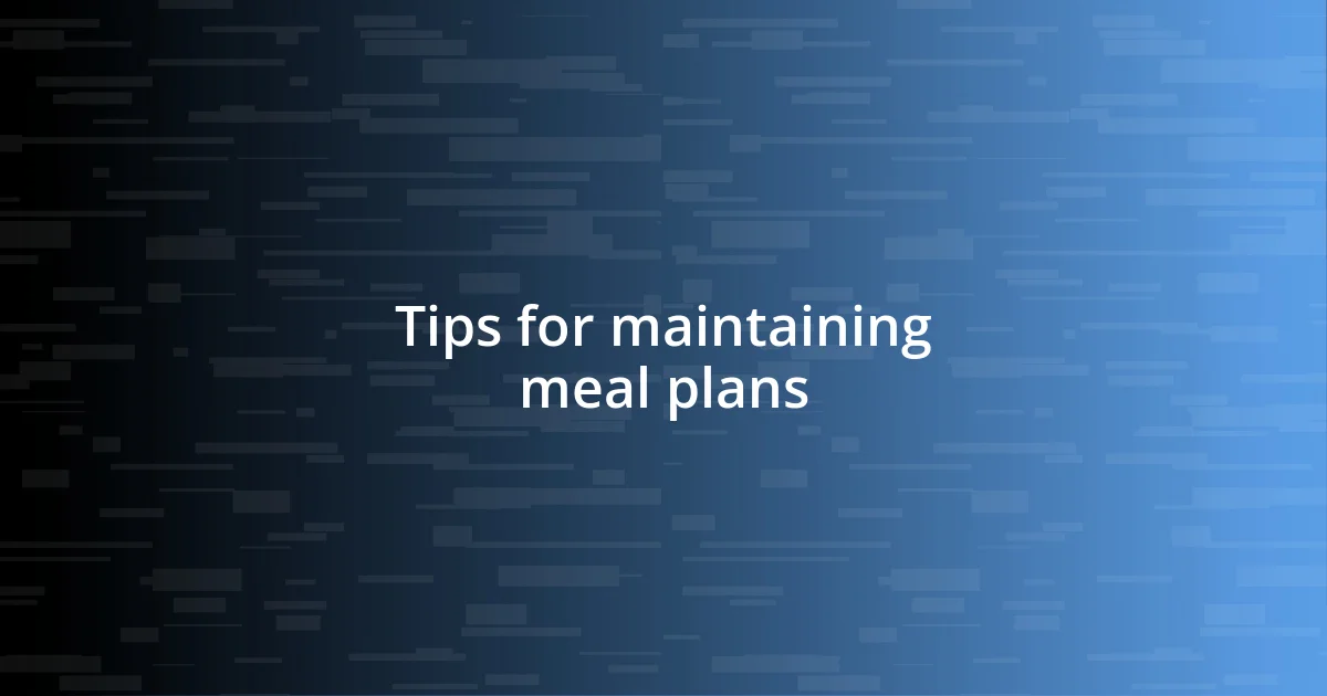 Tips for maintaining meal plans