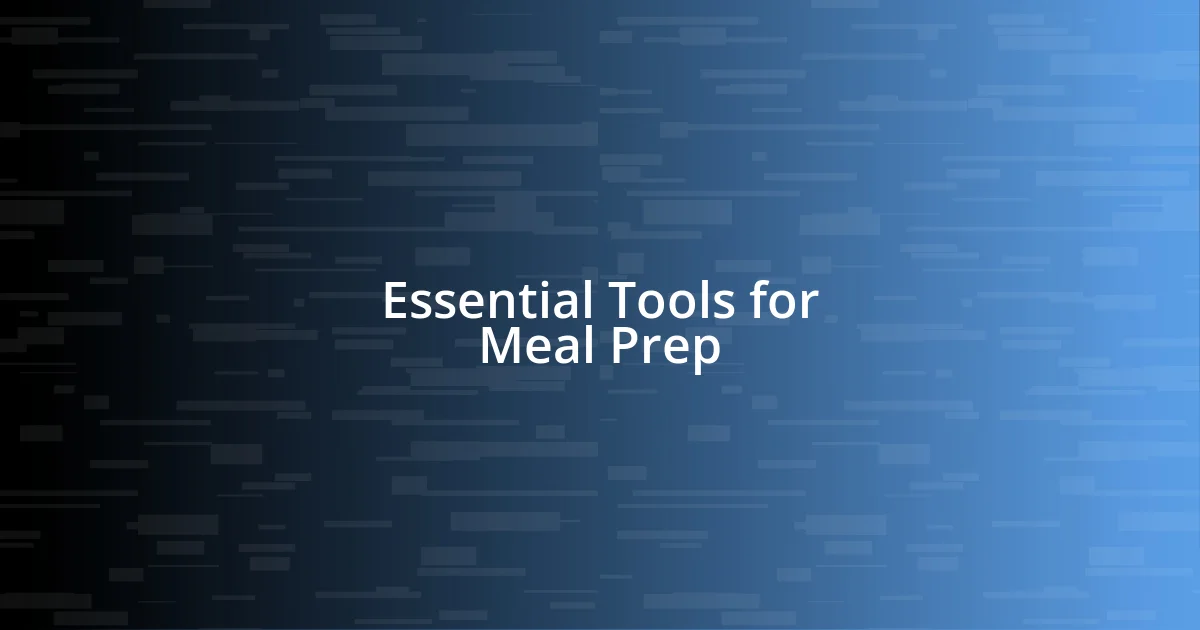 Essential Tools for Meal Prep