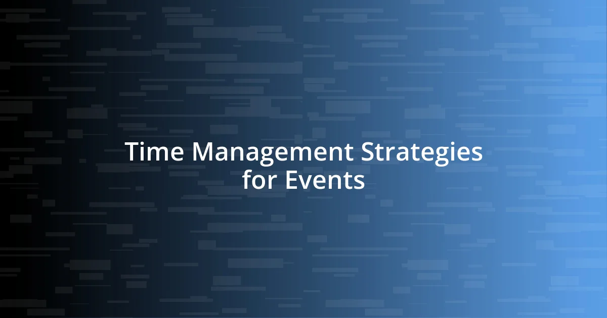 Time Management Strategies for Events