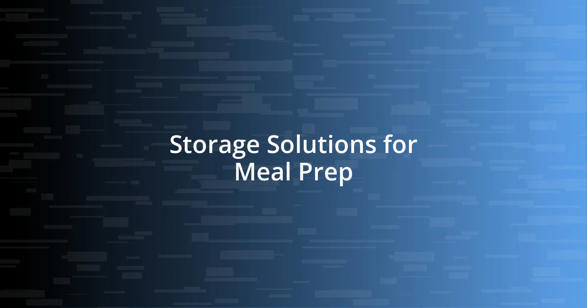 Storage Solutions for Meal Prep